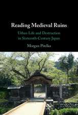 Reading Medieval Ruins: Urban Life and Destruction in Sixteenth-Century Japan