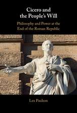 Cicero and the People’s Will: Philosophy and Power at the End of the Roman Republic