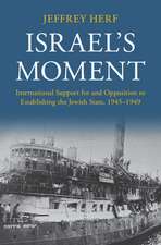 Israel's Moment: International Support for and Opposition to Establishing the Jewish State, 1945–1949