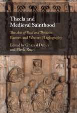 Thecla and Medieval Sainthood: The Acts of Paul and Thecla in Eastern and Western Hagiography