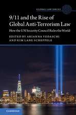 9/11 and the Rise of Global Anti-Terrorism Law: How the UN Security Council Rules the World