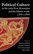 Political Culture in the Latin West, Byzantium and the Islamic World, c.700–c.1500: A Framework for Comparing Three Spheres