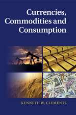 Currencies, Commodities and Consumption