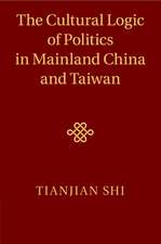 The Cultural Logic of Politics in Mainland China and Taiwan