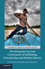 Revisiting the Law and Governance of Trafficking, Forced Labor and Modern Slavery