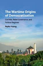 The Wartime Origins of Democratization: Civil War, Rebel Governance, and Political Regimes