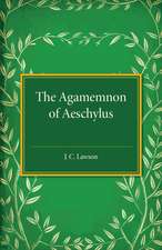 The Agamemnon of Aeschylus: A Revised Text with Introduction, Verse Translation, and Critical Notes