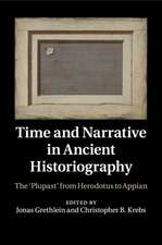 Time and Narrative in Ancient Historiography: The ‘Plupast' from Herodotus to Appian