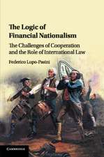 The Logic of Financial Nationalism: The Challenges of Cooperation and the Role of International Law