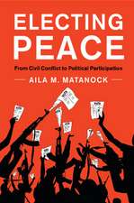 Electing Peace: From Civil Conflict to Political Participation