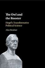 The Owl and the Rooster: Hegel's Transformative Political Science