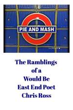 The Ramblings of a Would Be East End Poet