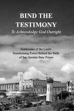 Bind the Testimony - To Acknowledge God Outright