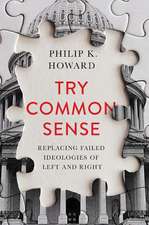 Try Common Sense – Replacing the Failed Ideologies of Right and Left