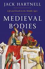 Medieval Bodies – Life and Death in the Middle Ages