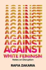 Against White Feminism – Notes on Disruption