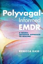 Polyvagal–Informed EMDR – A Neuro–Informed Approach to Healing