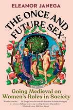 The Once and Future Sex – Going Medieval on Women′s Roles in Society