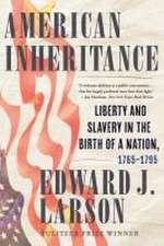 American Inheritance – Liberty and Slavery in the Birth of a Nation, 1765–1795