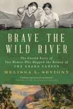 Brave the Wild River – The Untold Story of Two Women Who Mapped the Botany of the Grand Canyon