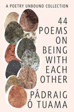 40 Poems on Being with Each Other – A Poetry Unbound Collection