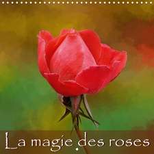 La magie des roses (Calendrier mural 2020 300 × 300 mm Square)