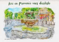 Aix-en-Provence vues d'artiste (Calendrier mural 2020 DIN A3 horizontal)