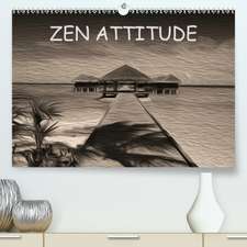 ZEN ATTITUDE(Premium, hochwertiger DIN A2 Wandkalender 2020, Kunstdruck in Hochglanz)