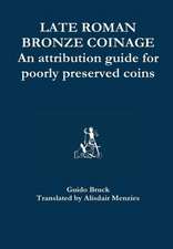 Late Roman Bronze Coinage - An Attribution Guide for Poorly Preserved Coins