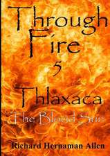 Through Fire 5: Thlaxaca - The Blood Sun