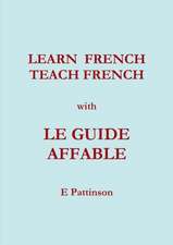 Learn French, Teach French, with Le Guide Affable