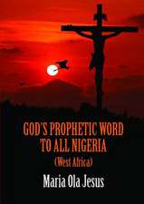 God's Prophetic Word to All Nigeria (West-Africa)