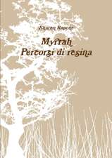 Myrrah. Percorsi Di Resina