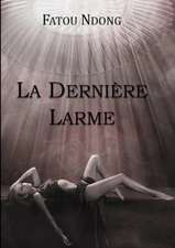 La Derniere Larme