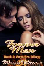 Forever Man, Book 3 of the Angelfire Trilogy