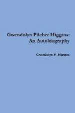 Gwendolyn Pilcher Higgins: An Autobiography