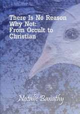 There Is No Reason Why Not: From Occult to Christian