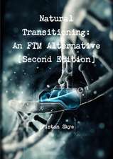 Natural Transitioning: An Ftm Alternative [Second Edition]