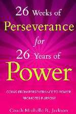 26 Weeks of Perseverance for 26 Years of Power