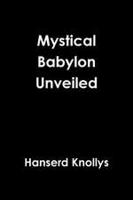 Mystical Babylon Unveiled