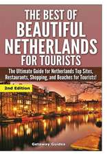 The Best of Beautiful Netherlands for Tourists