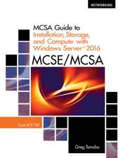 McSa Guide to Installation, Storage, and Compute with Microsoft Windows Server 2016, Exam 70-740