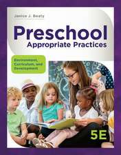 Preschool Appropriate Practices: Environment, Curriculum, and Development