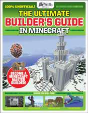 Gamesmasters Presents: The Ultimate Minecraft Builder's Guide