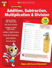 Scholastic Success with Addition, Subtraction, Multiplication & Division Grade 4 Workbook