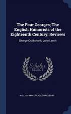 The Four Georges; The English Humorists of the Eighteenth Century; Reviews: George Cruikshank, John Leech