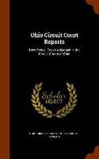 Ohio Circuit Court Reports: New Series. Cases Adjudged in the Circuit Courts of Ohio