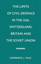 The Limits of Civil Defence in the USA, Switzerland, Britain and the Soviet Union: The Evolution of Policies since 1945