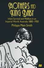 Mothers and King Baby: Infant Survival and Welfare in an Imperial World: Australia 1880–1950