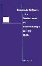 Economic Reforms in the Soviet Union and Eastern Europe since the 1960s